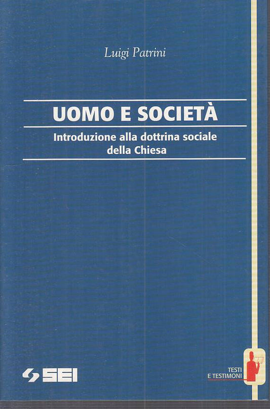 LS- UOMO E SOCIETA' DOTTRINA SOCIALE CHIESA- PATRINI - SEI --- 1995 - B - ZTS312