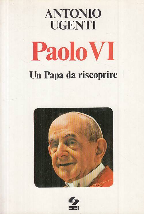 LS- PAOLO VI UN PAPA DA RISCOPRIRE - UGENTI - SEI - CRISTIANO-- 1985 - B - ZTS88