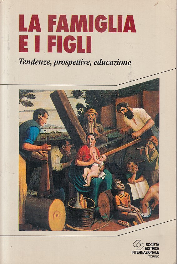 LS- FAMIGLIA E FIGLI TENDENZE PROSPETTIVE EDUCAZIONE -- SEI--- 1995 - B - ZFS461