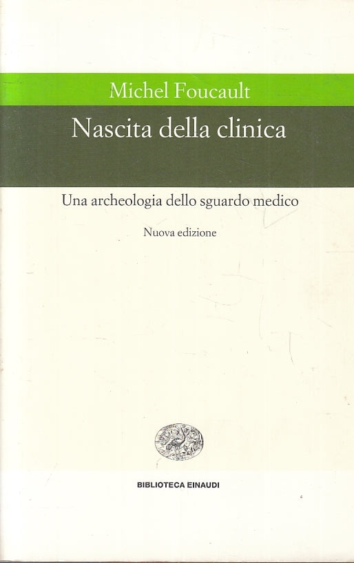 LZ- NASCITA DELLA CLINICA - MICHEL FOUCAULT - EINAUDI- BIBLIOTECA-- 1998- B- XFS