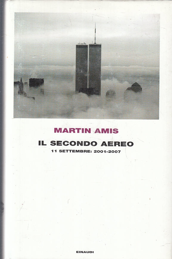 LN- IL SECONDO AEREO 11 SETTEMBRE 2001/2007- AMIS- EINAUDI-- 1a ED.- 2009-CS-XFS