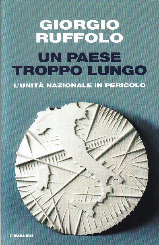 LS- UN PAESE TROPPO LUNGO - GIORGIO RUFFOLO - EINAUDI -- 1a ED. - 2009 - CS- XFS