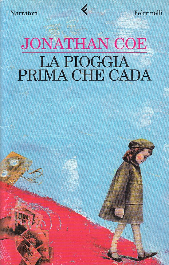 LN- LA PIOGGIA PRIMA CHE CADA - COE - FELTRINELLI - NARRATORI -- 2007- B - YDS85