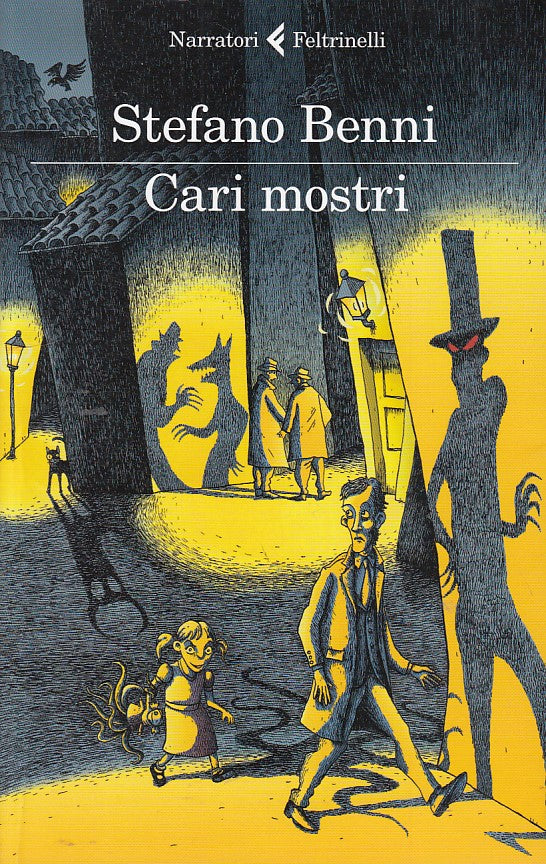 LN- CARI MOSTRI- BENNI- FELTRINELLI- I NARRATORI- 1a ED.- 2015- B- ZDS452