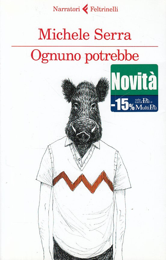 LN- OGNUNO POTREBBE - SERRA- FELTRINELLI - NARRATORI- 1a ED. - 2015 - B - YDS273