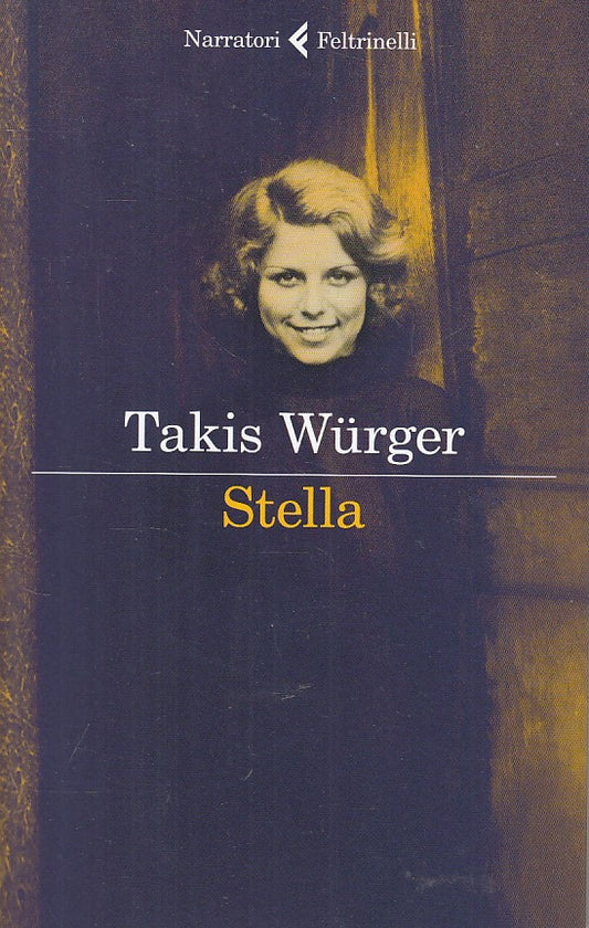 LN- STELLA - TAKIS WURGER - FELTRINELLI - NARRATORI - 1a ED. - 2019 - B - YFS663