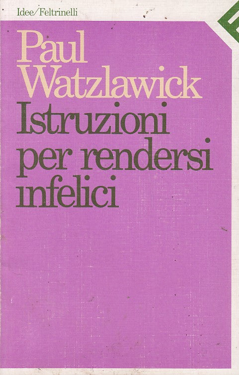 LN- ISTRUZIONI RENDERSI INFELICI- WATZLAWICK - FELTRINELLI --- 1990 - B - YDS192