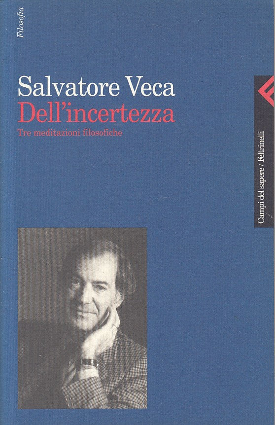 LS- DELL'INCERTEZZA - VECA - FELTRINELLI - FILOSOFIA- 1a ED. - 1997 - B - ZFS643