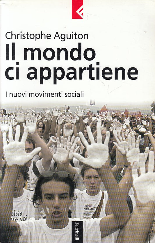 LS- IL MONDO CI APPARTIENE - AGUITON - FELTRINELLI -- 1a ED. - 2001 - B - ZFS71