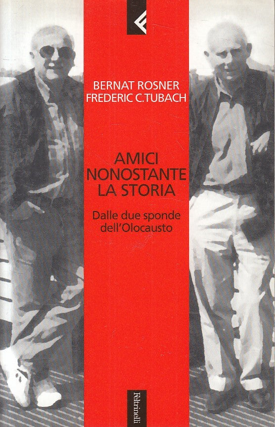 LS- AMICI NONOSTRANTE LA STORIA -- FELTRINELLI -- 1a ED. - 2003 - B - ZFS207