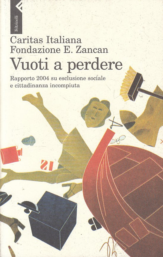 LS- VUOTI A PERDERE RAPPORTO SOCIALE - CARITAS- FELTRINELLI--- 2004 - B - ZFS257