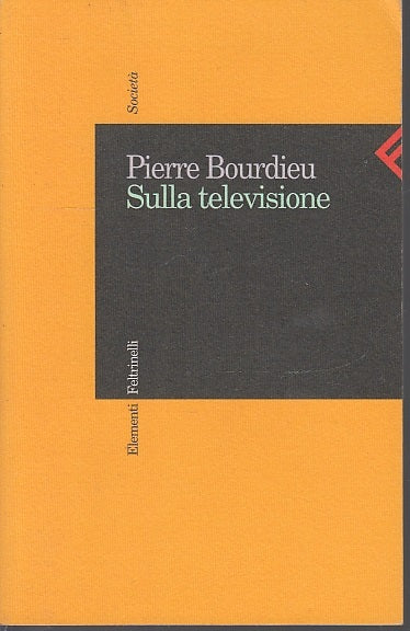 LZ- SULLA TELEVISIONE - PIERRE BOURDIEU - ELEMENTI FELTRINELLI--- 1997- B- XFS46