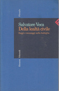LS- DELLA LEALTA' CIVILE SAGGI - VECA - FELTRINELLI -- 1a ED.- 1998 - B - ZFS443