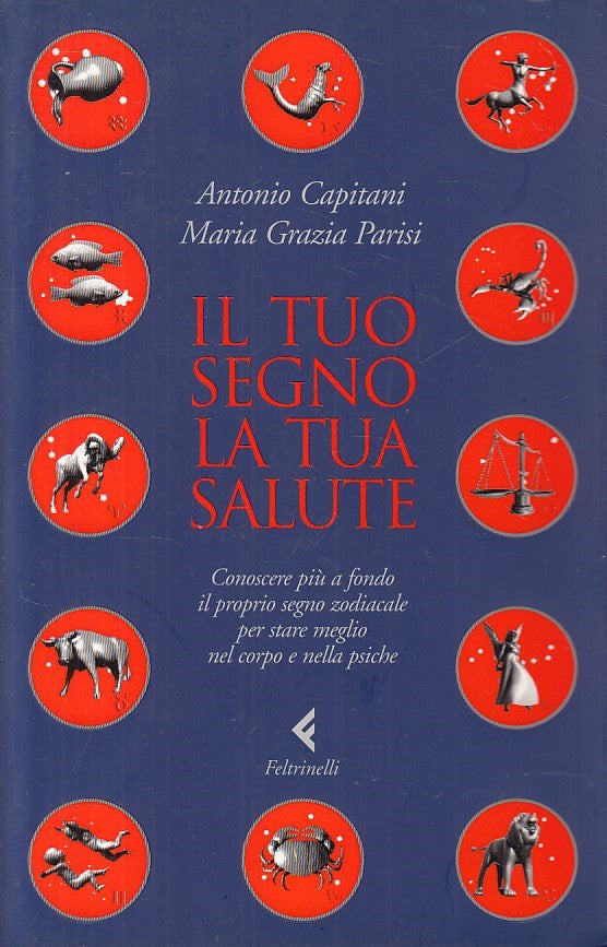 LS- IL TUO SEGNO TUA SALUTE - CAPITANI PARISI - FELTRINELLI --- 2006 - B - ZFS5