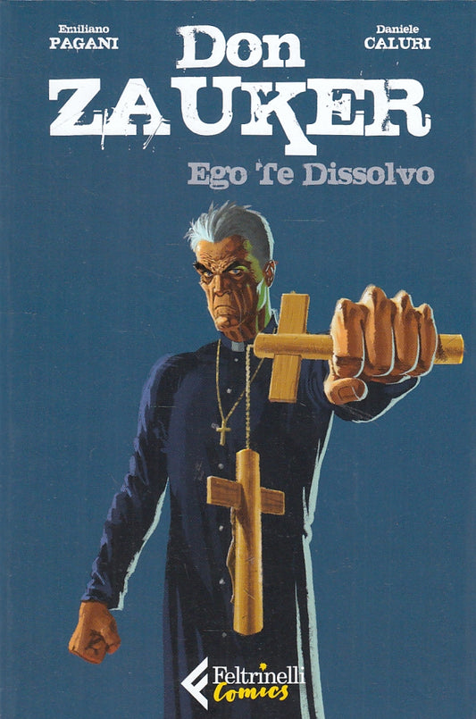 FV- DON ZAUKER EGO TE DISSOLVO - PAGANI CALURI- FELTRINELLI COMICS- 2019- B- A23