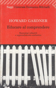 LS- EDUCARE AL COMPRENDERE - GARDNER - FELTRINELLI -- 1a ED. - 2001 - B - ZFS287