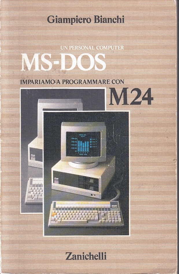 LZ- UN PERSONAL COMPUTER MS-DOS M24 - BIANCHI - ZANICHELLI --- 1986 - B - ZFS246