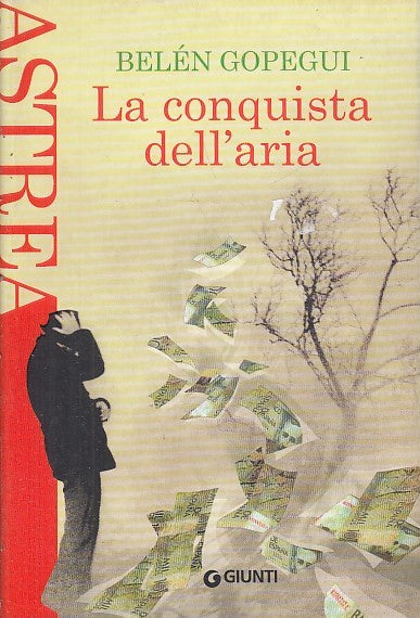 LN- LA CONQUISTA DELL'ARIA - GOPEGUI - GIUNTI - ASTREA - 1a ED.- 2003- B- YFS631