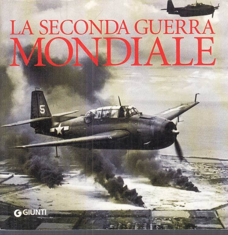 LS- LA SECONDA GUERRA MONDIALE -- GIUNTI ---- B - YFS205