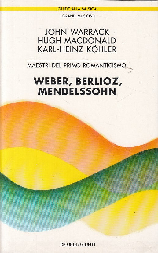 LZ- WEBER BERLIOTZ MENDELSSOHN -- GIUNTI - MUSICA MUSICISTI -- 1989 - B - YDS383