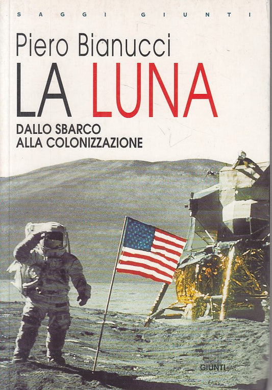 LS- LA LUNA SBARCO ALLA COLONIZZAZIONE - BIANUCCI - GIUNTI --- 1999 - B - YFS419