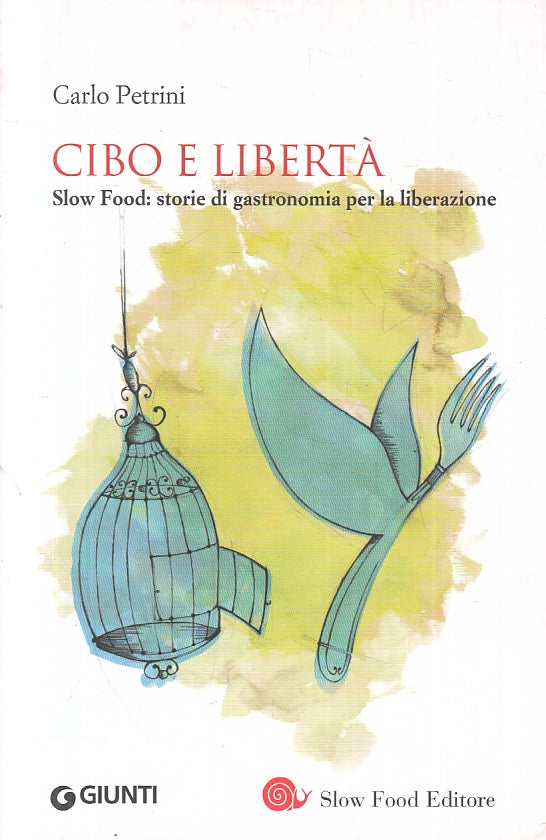 LK- CIBO E LIBERTA' SLOW FOOD - CARLO PETRINI - GIUNTI --- 2013 - B - ZFS173
