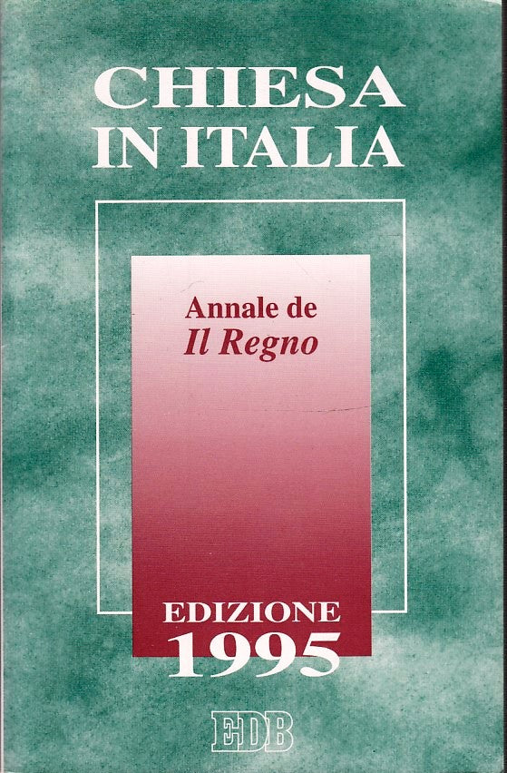 LD- CHIESA IN ITALIA ANNALE DE IL REGNO EDIZIONE 1995 -- EDB--- 1995- B- ZTS172