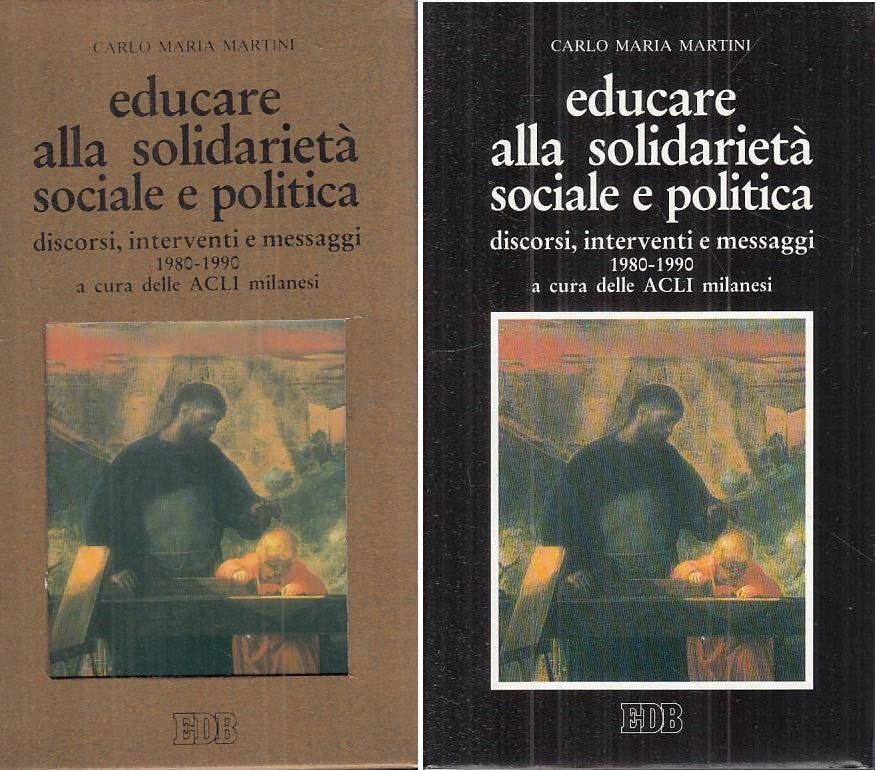 LS- EDUCARE SOLIDARIETA' SOCIALE E POLITICA - MARTINI - EDB--- 1990 - CS - ZTS54