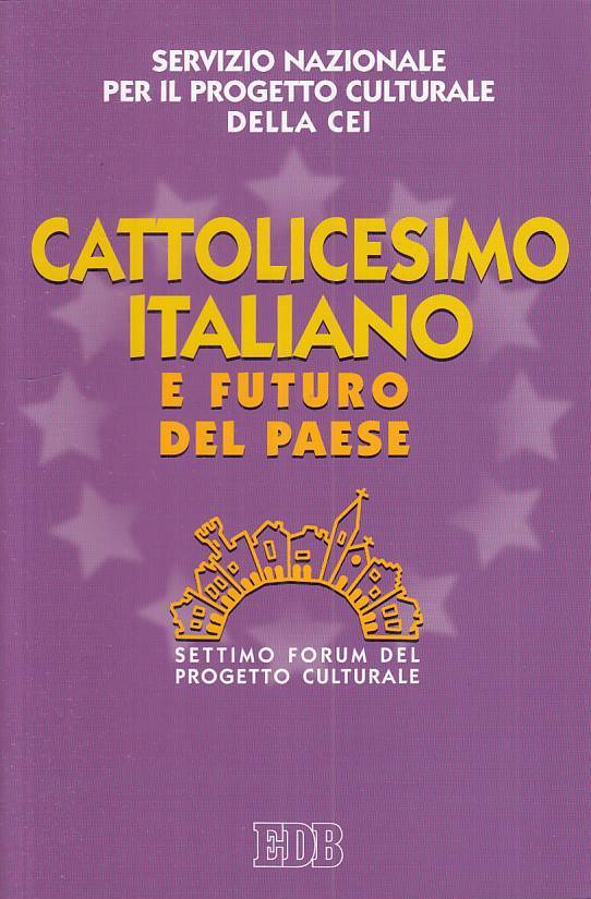 LS- CATTOLICESIMO ITALIANO E FUTURO DEL PAESE -- EDB --- 2006 - B - ZTS449