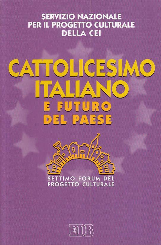 LS- CATTOLICESIMO ITALIANO E FUTURO DEL PAESE -- EDB --- 2006 - B - ZTS449