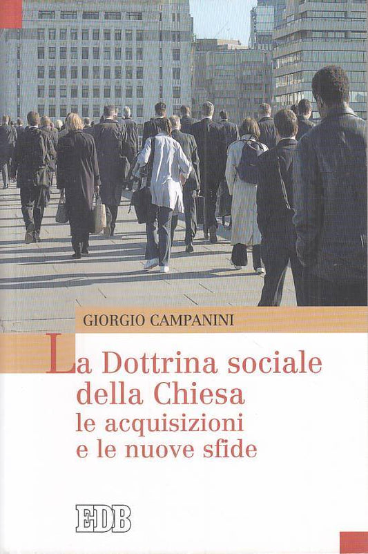 LS- LA DOTTRINA SOCIALE DELLA CHIESA - CAMPANINI - EDB --- 2007 - B - ZTS449