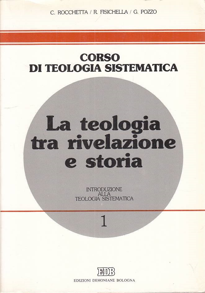 LS- CORSO DI TEOLOGIA SISTEMICA 1 RIVELAZIONE E STORIA -- EDB ---- B - ZFS259