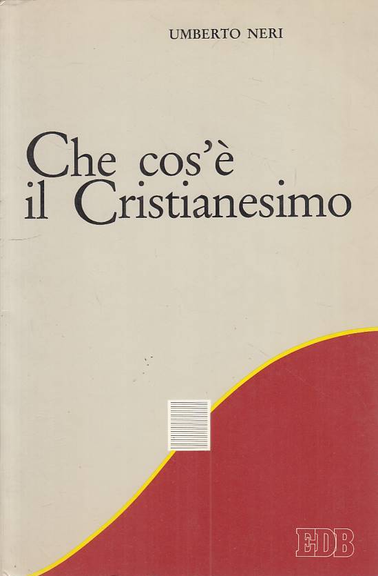 LS- CHE COS'E' IL CRISTIANESIMO - NERI - EDB - RELIGIONI -- 1993 - B - ZFS541