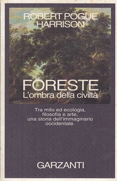 LZ- FORESTE L'OMBRA DELLA CIVILTA' - POGUE HARRISON - GARZANTI--- 1992- B- XFS26