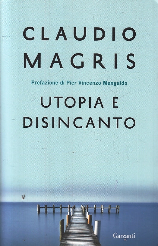 LZ- UTOPIA E DISINCANTO - CLAUDIO MAGRIS - GARZANTI --- 2016 - B- ZFS618