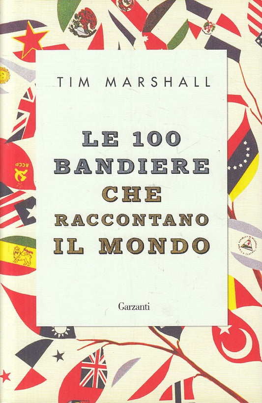 LS- LE 100 BANDIERE RACCONTANO IL MONDO- MARSHALL- GARZANTI--- 2019- CS - YFS627