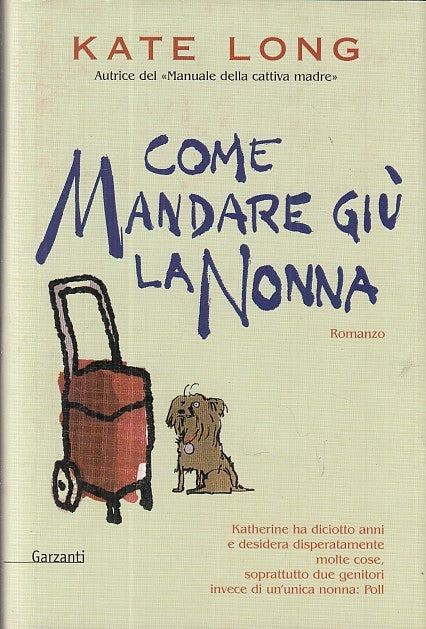 LN- COME MANDARE GIU' LA NONNA - KATE LONG - GARZANTI-- 1a ED.- 2006- CS- ZDS602