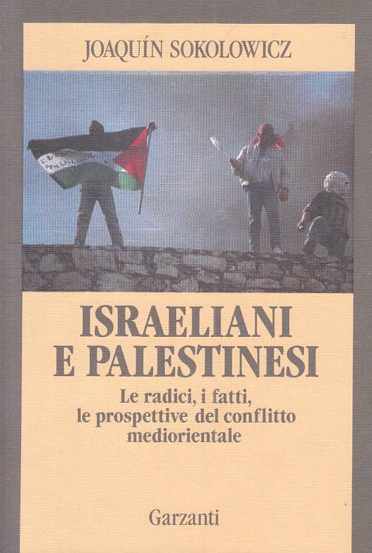 LS- ISRAELIANI E PALESTINESI RADICI FATTI- SOKOLOWICZ - GARZANTI ---- B - YFS338