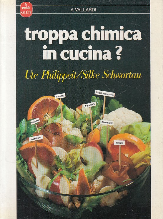 LZ- TROPPA CHIMICA IN CUCINA? -- VALLARDI - GUIDE SALUTE -- 1989 - B - ZFS448