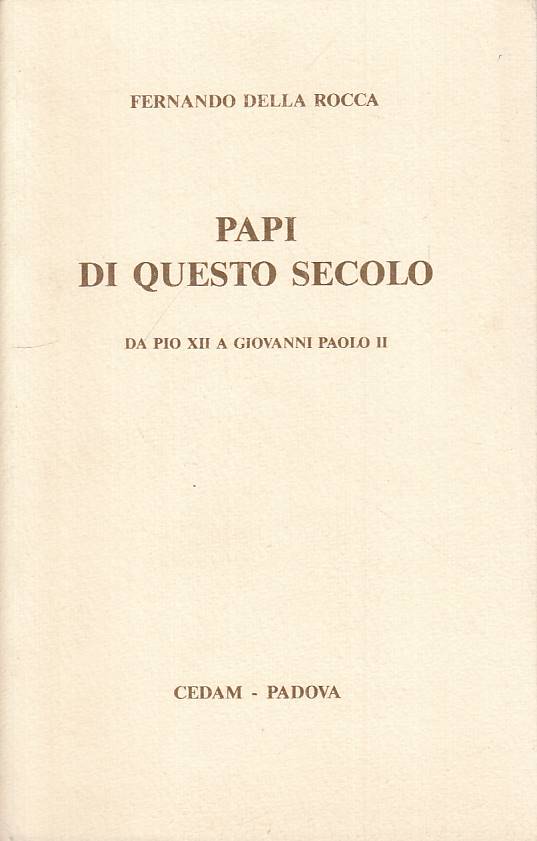 LS- PAPI DI QUESTO SECOLO DA PIO XII - DELLA ROCCA - CEDAM --- 1987 - B - YTS430