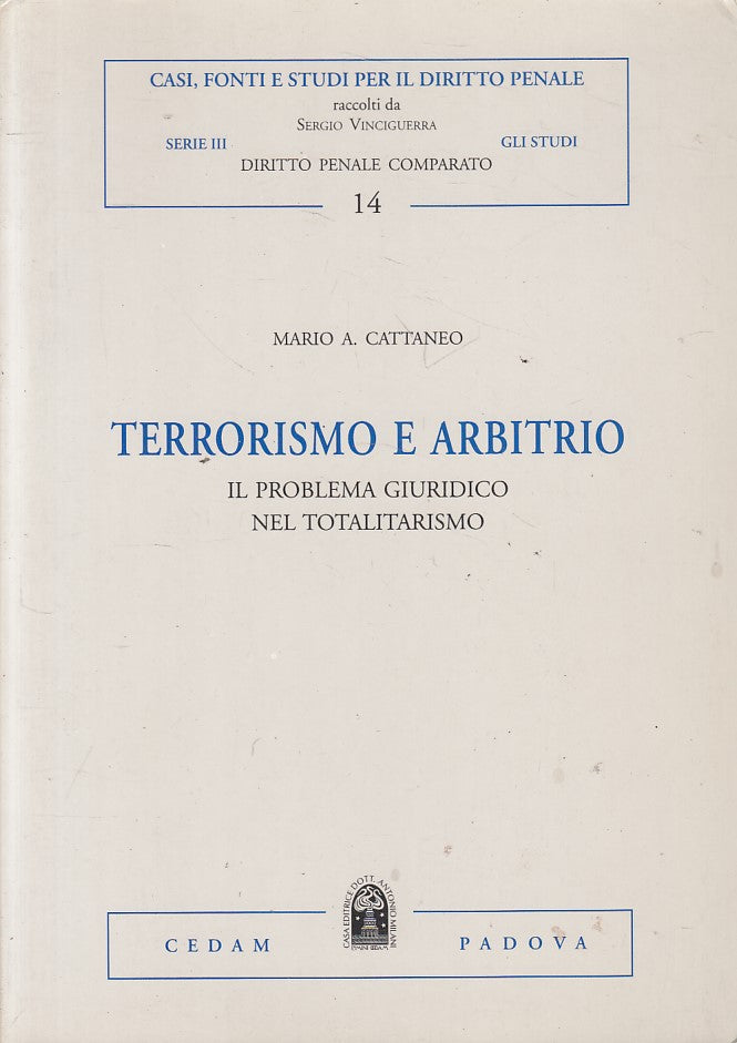 LZ- TERRORISMO E ARBITRIO - CATTANEO - CEDAM- DIRITTO PENALE-- 1998 - B - YFS602