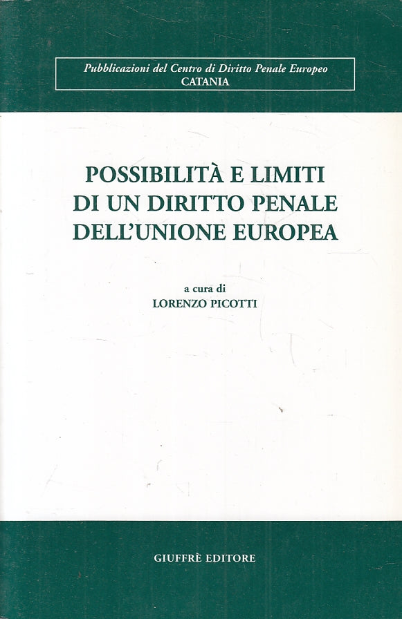 LZ- POSSIBILITA' LIMITI DIRITTO PENALE UNIONE EUROPEA- GIUFFRE'- 2002- B- ZFS440