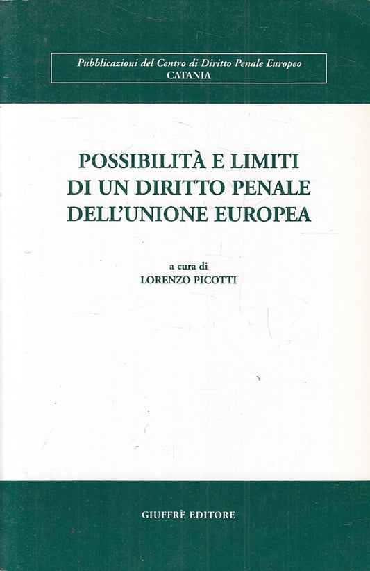 LZ- POSSIBILITA' LIMITI DIRITTO PENALE UNIONE EUROPEA- GIUFFRE'- 2002- B- ZFS440