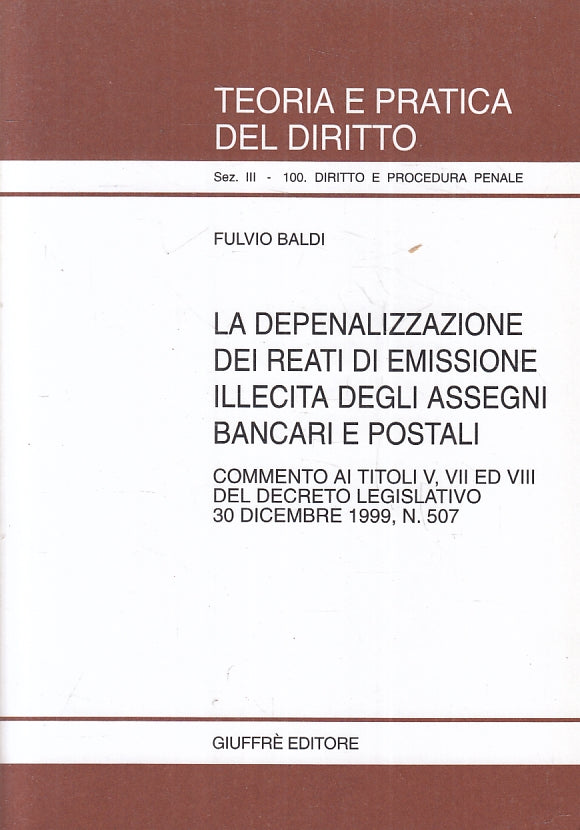 LZ- TEORIA PRATICA DIRITTO 100 DEPENALIZZAZIONE REATI-- GIUFFRE'- 2000- B-ZFS247