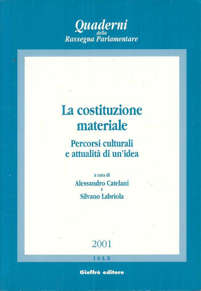 LS- LA COSTITUZIONE MATERIALE PERCORSI CULTURALI-- GIUFFRE' --- 2001 - B - ZTS55