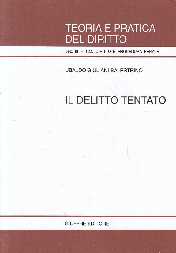 LZ- TEORIA PRATICA DIRITTO 122 IL DELITTO TENTATO -- GIUFFRE'--- 2002- B- ZFS247