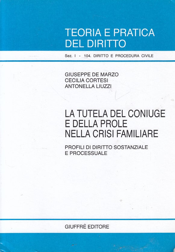 LZ- TUTELA CONIUGE E PROLE NELLA CRISI FAMIALIRE-- GIUFFRE'--- 2003 - B - YFS472