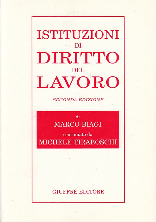 LZ- ISTITUZIONI DI DIRITTO DEL LAVORO - BIAGI - GIUFFRE' --- 2003 - B - ZDS290