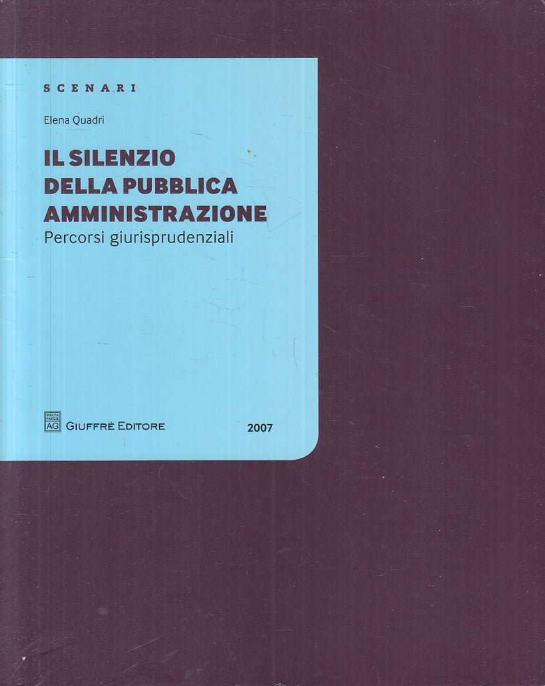 LZ- SILENZIO DELLA PUBBLICA AMMINISTRAZIONE- QUADRI- GIUFFRE'--- 2007- B- ZFS190