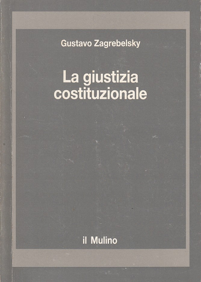 LZ- LA GIUSTIZIA CONTITUZIONALE - ZEGREBELSKY - MULINO --- 1988 - B - YDS85